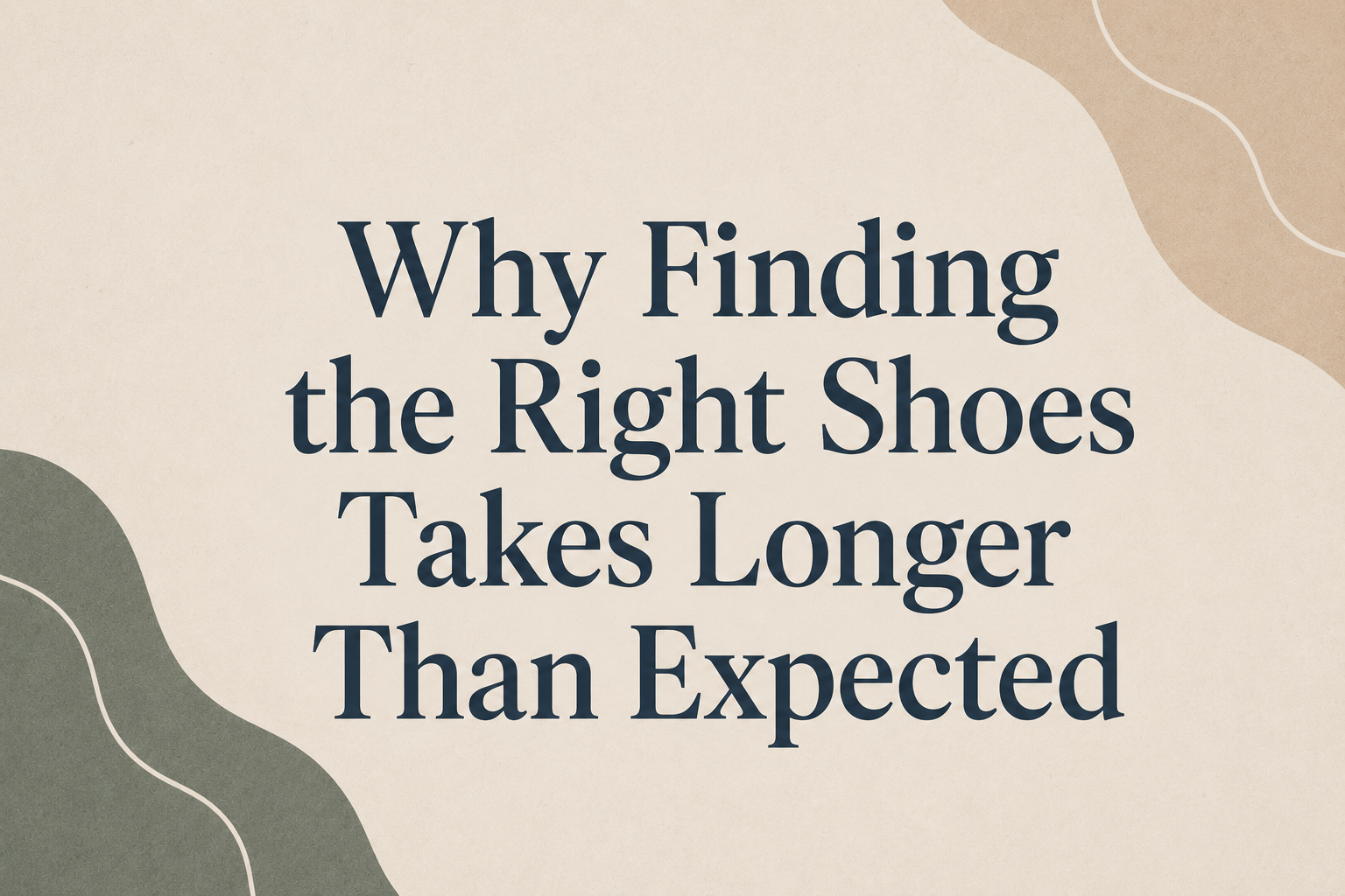 Why Finding the Right Shoes Takes Longer Than Expected